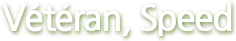 Veteran, Speed